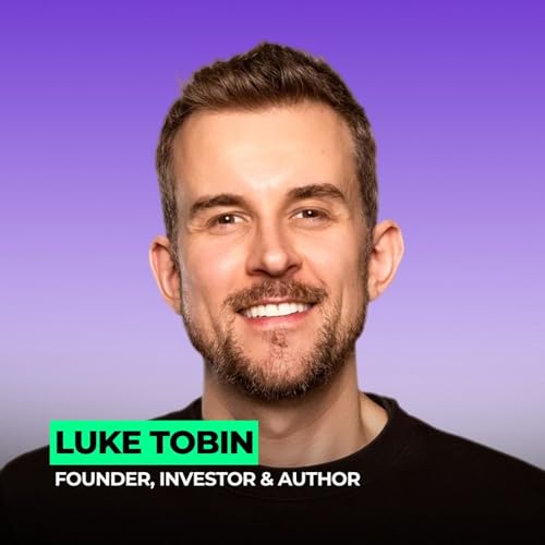 From Spare Room to 8-Figure Exit: The Journey That Changed Everything | 133: Luke Tobin