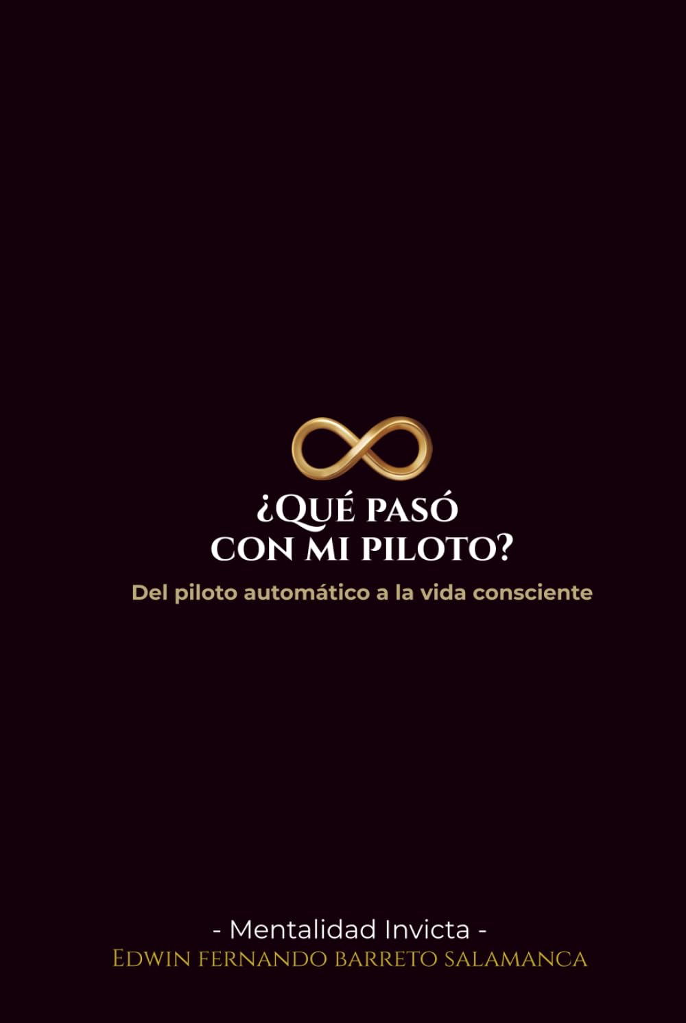 ¿Qué pasó con mi piloto?: Del piloto automático a la vida consciente