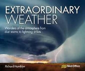 Extraordinary Weather: Wonders of the Atmosphere from Dust Storms to Lightning Strikes Extraordinary Weather: Wonders of the Atmosphere from Dust Storms to Lightning Strikes book cover