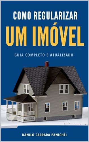 Como Regularizar um Imóvel - Guia Completo e Atualizado