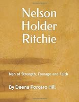 Nelson Holder Ritchie : Man of Strength, Courage and Faith 1090353413 Book Cover