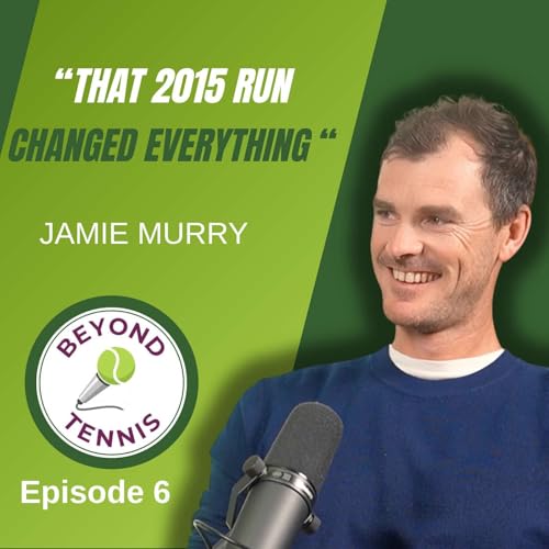 Ep. 7 - Jamie Murray: World No. 1, Grand Slam Glory & Life in the Murray Shadow