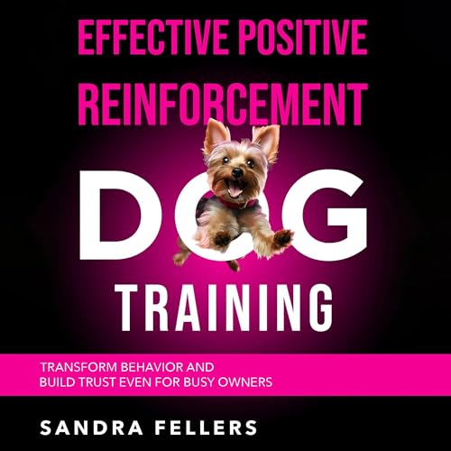 Effective Positive Reinforcement Dog Training (Authored by Sandra Fellers) episode artwork