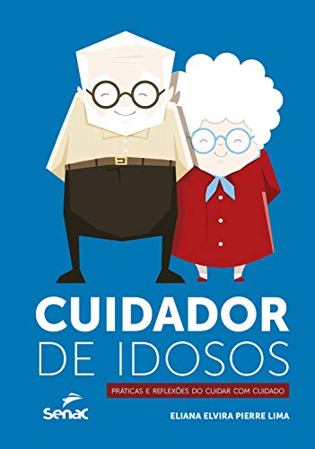 Cuidador de idosos: práticas e reflexões do cuidar com cuidado