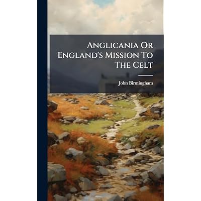 Anglicania Or England's Mission To The Celt