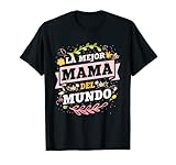 La Mejor mamá Del Mundo Regalo día de la Madre Camiseta La Mejor mamá Del Mundo Regalo día de la Madre Camiseta