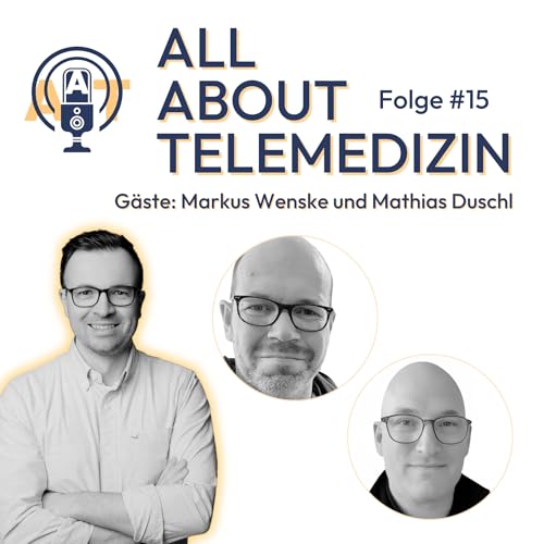 All about Telemedizin - Folge 15 - Markus Wenske und Mathias Duschl