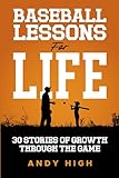 Baseball Lessons for Life: 30 Stories of Growth Through the Game