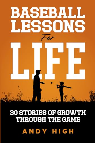 Baseball Lessons for Life: 30 Stories of Growth Through the Game