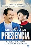 Adictos a Su presencia: Cuando el hambre por Dios nos transforma (Spanish Edition)
