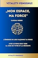 Mon espace, ma force: L’énergie du lieu façonne ta force (French Edition) 3690209188 Book Cover