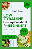 Low Tyramine Healing Cookbook for Beginners: 100+ Recipes for Migraine and Headache Prevention, Symptom Relief, and Total Wellness