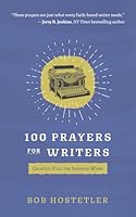 100 Prayers for Writers: Creative Fuel for Inspired Word 1621842509 Book Cover