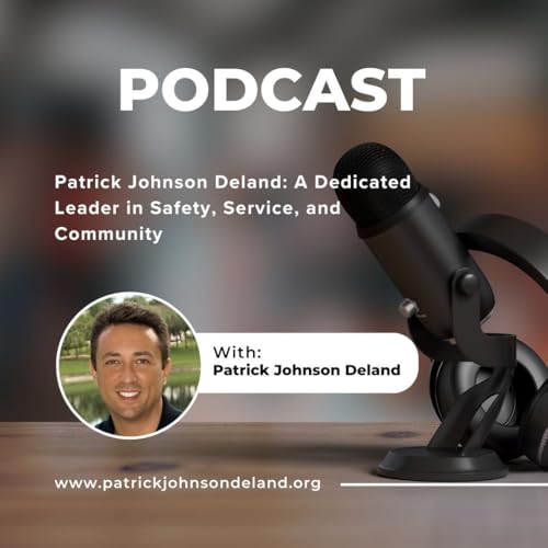 Patrick Johnson Deland: A Dedicated Leader in Safety, Service, and Community