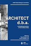 Architect d.b.a.: On Redefining the Roles of the Architect Today