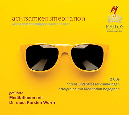 Achtsamkeitsmeditation - Körperempfindungen wahrnehmen - 2 CDs Stress und Stresserkrankungen erfolgreich mit Meditation begegnen