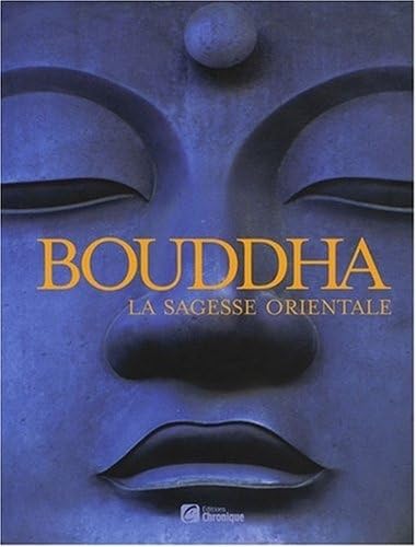 Bouddha: La sagesse orientale