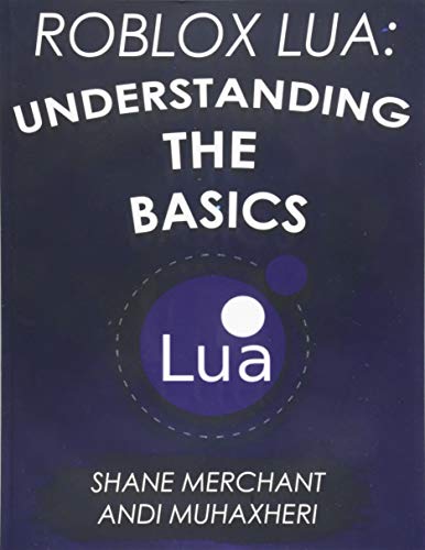 Roblox Lua: Understanding the Basics: Get Started with Roblox Programming (Volume 1)