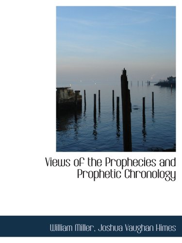 Views of the Prophecies and Prophetic Chronology
