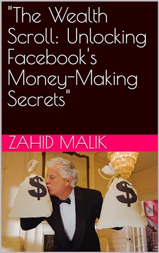 "The Wealth Scroll: Unlocking Facebook's Money-Making Secrets"