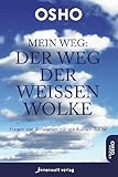 Mein Weg - Der Weg der weißen Wolke: Fragen und Antworten zur spirituellen Suche - Osho Übersetzer: Chetana Hari 