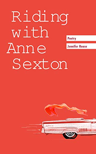 Riding with Anne Sexton - Kindle edition by Rouse, Jen. Literature ...