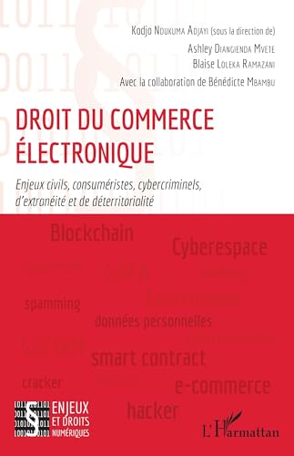 Droit du commerce électronique: Enjeux civils, consuméristes, cybercriminels, d'extranéité et de déterritorialité