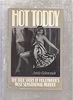 Hot Toddy: The True Story of Hollywood's Most Sensational Murder 0688080618 Book Cover