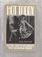 Hot Toddy: The True Story of Hollywood's Most Sensational Murder 038071132X Book Cover