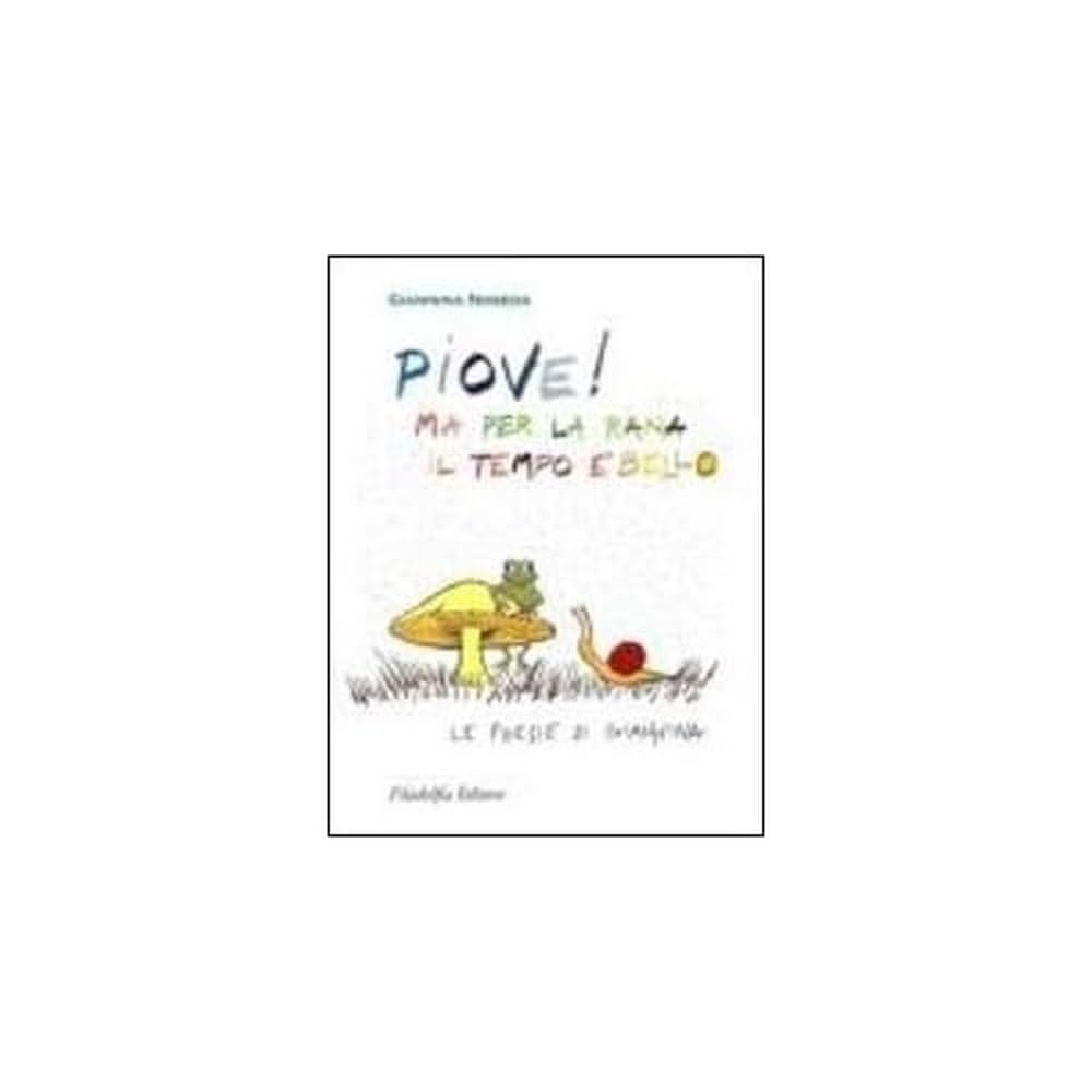 Piove! Ma Per La Rana Il Tempo è Bello. Le Poesie Di Giannina - 4