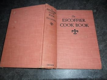 Hardcover Escoffier Cookbook: A Guide To the Fine Art of French Cuisine - The Classic Work by the Master Chef (Featuring 2,973 recipes) Book