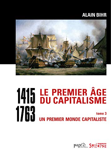Le premier âge du capitalisme (1415-1763) : Tome 3, Un premier monde capitaliste  (Coffret en 2 volumes)