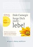 Sorge dich nicht ? lebe! (DAISY Edition): Die Kunst, zu einem von Ängsten und Aufregungen befreiten Leben zu finden (Hörbuch) - Dale Carnegie