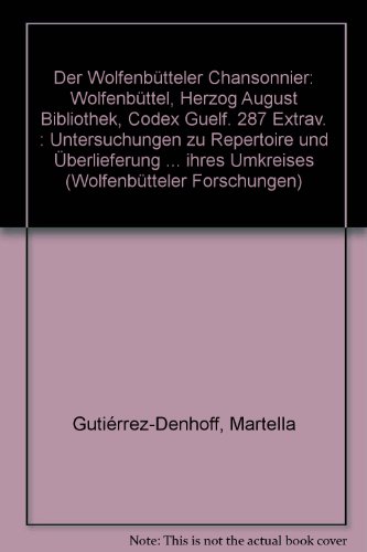 Preisvergleich Produktbild Der Wolfenbütteler Chansonnier. Wolfenbüttel, Herzog August Bibliothek Codex Guelf. 287 Extrav: Untersuchungen zur Repertoire und Überlieferung einer ... ihres Umkreises (Wolfenbütteler Forschungen)