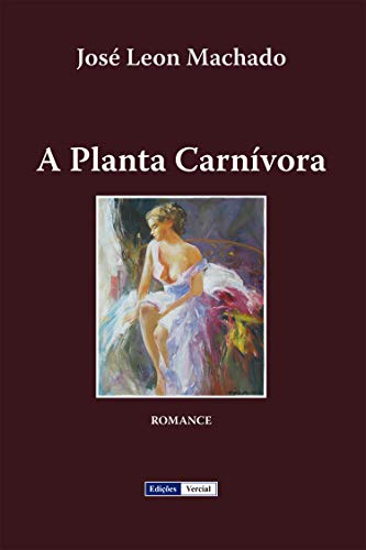 A Planta Carnívora (Cenas da Vida Académica Livro 2)