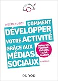  Comment développer votre activité grâce aux médias sociaux - 4e éd.: Instagram, Facebook, LinkedIn, TikTok, YouTube