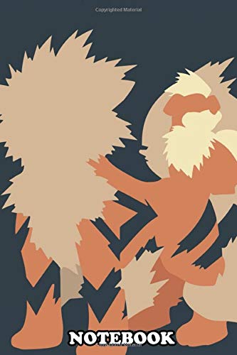Notebook: Arcanine Growlithe That Pokemon , Journal for Writing, College Ruled Size 6" x 9", 110 Pages