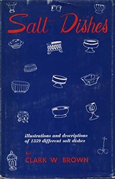 Hardcover Salt Dishes. Illustrations and Descriptions of 1359 Different Salt Dishes From the Collection of C.W. Brown Book