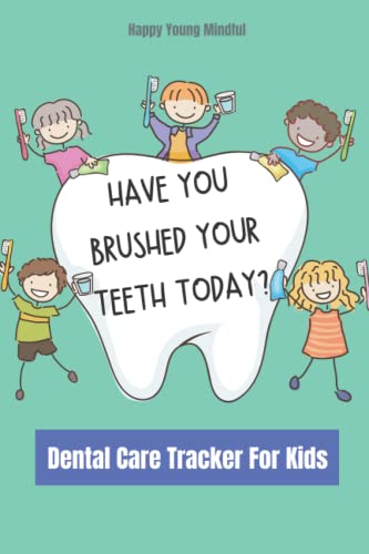 Have You Brushed Your Teeth Today? Dental Care Tracker For Kids: Daily Reminder Journal For Kids Ages 6-11 image 2