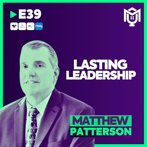 Lasting Leadership : Impact That Actually Matters ft. Matthew Patterson