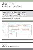  Die Nachreife der festgelegten Wörter: Übersetzungen im Wandel der Zeiten (die horen: Zeitschrift für Literatur, Kunst und Kritik)