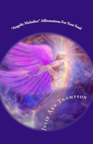 "Angelic Melodies": Affirmations For Your Soul 1511761490 Book Cover
