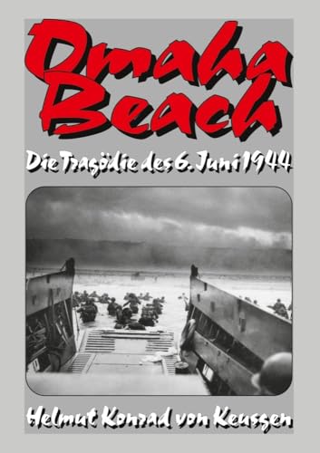Omaha Beach: Die Tragödie des 6. Juni 1944