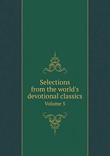 Selections from the world's devotional classics... 551933353X Book Cover