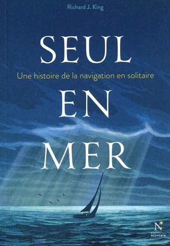 Seul en mer : Une histoire de la navigation en solitaire
