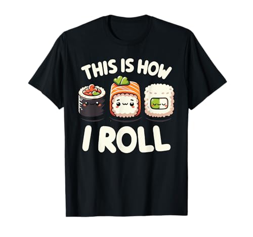 This is how i roll sushi kawaii japanese food t-shirt