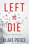 Left To Die (An Adele Sharp Mystery—Book One)