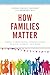 How Families Matter