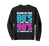 Photo Gallery born in the 80 s but the 90 s raised me felpa Photo Gallery born in the 80 s but the 90 s raised me felpa