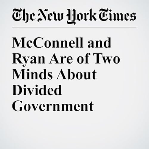 McConnell and Ryan Are of Two Minds About Divided Government cover art